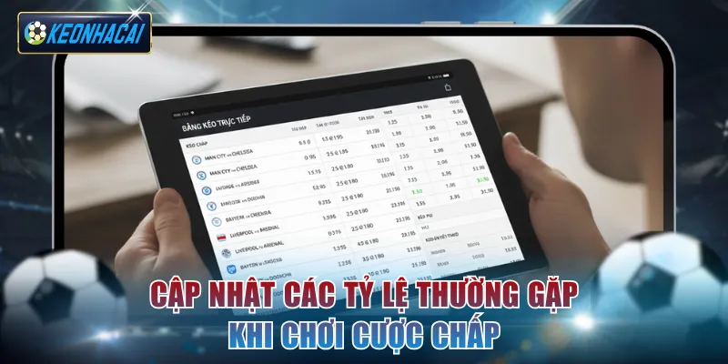 Cập nhật các tỷ lệ thường gặp khi chơi cược chấp