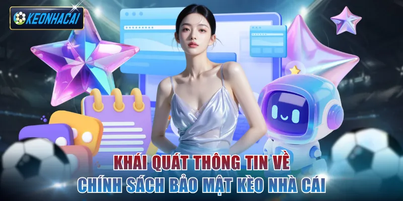 Khái quát thông tin về chính sách bảo mật Kèo nhà cái