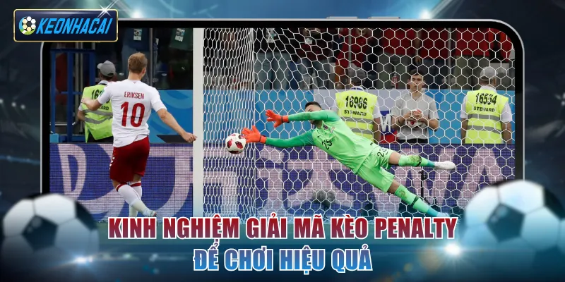 Kinh nghiệm giải mã kèo Penalty để chơi hiệu quả