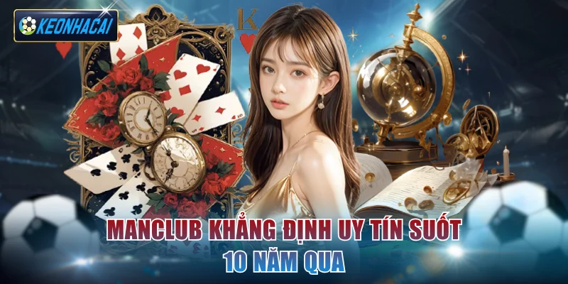 Manclub khẳng định uy tín suốt 10 năm qua