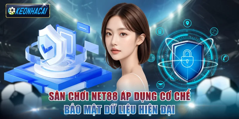 Sân chơi NET88 áp dụng cơ chế bảo mật dữ liệu hiện đại
