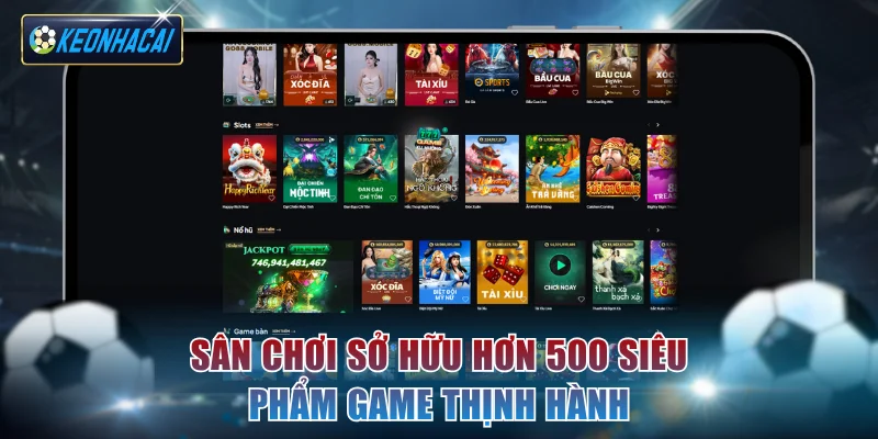 Sân chơi sở hữu hơn 500 siêu phẩm game thịnh hành