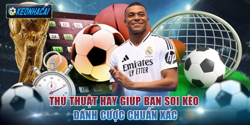 Thủ thuật hay giúp bạn soi kèo đánh cược chuẩn xác
