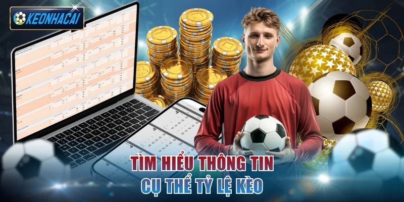 Tìm hiểu thông tin cụ thể tỷ lệ kèo